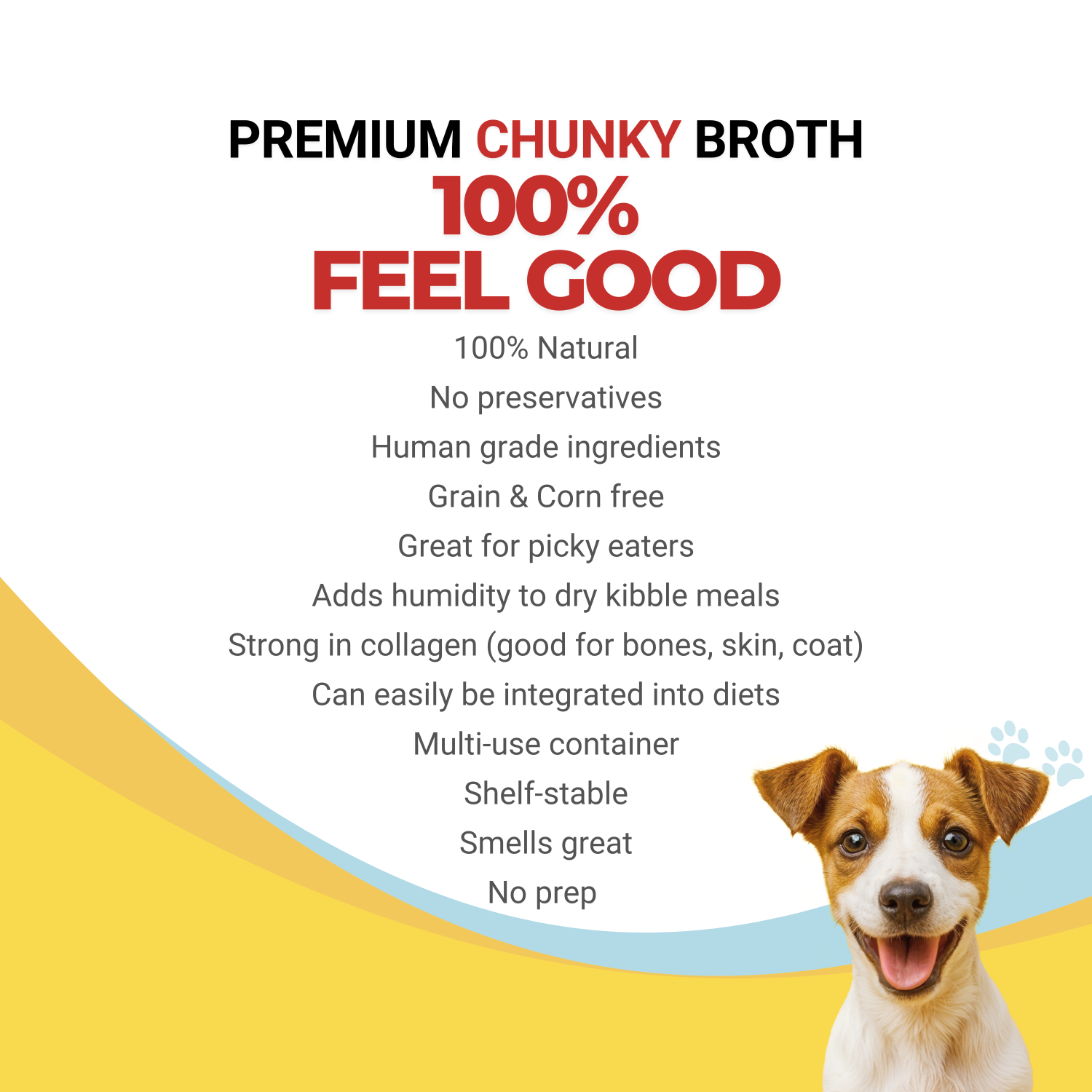 Features for '100% Feel Good' premium broth with a dog on a yellow and white background.